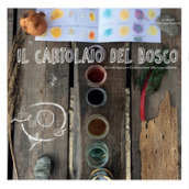 Il cartolaio del bosco. Ecodesign per l educazione alla sostenibilità