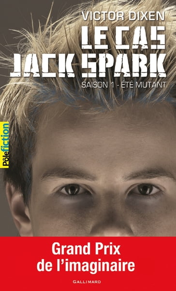 Le cas Jack Spark (Saison 1) - Été mutant - Victor Dixen