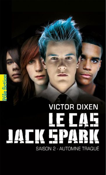 Le cas Jack Spark (Saison 2) - Automne traqué - Victor Dixen