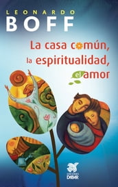 La casa común, la espiritualidad, el amor