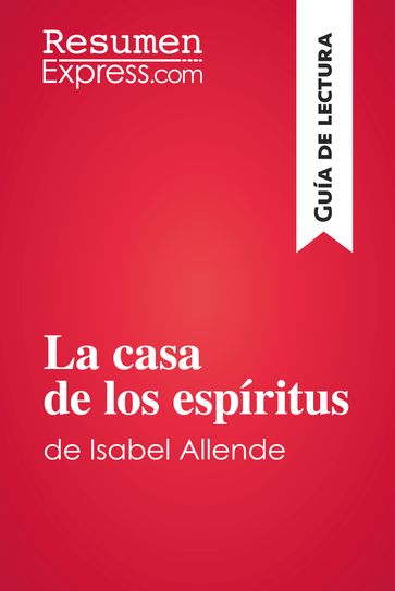 La casa de los espíritus de Isabel Allende (Guía de lectura) - ResumenExpress