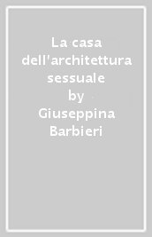 La casa dell architettura sessuale