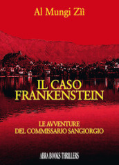 Il caso Frankenstein. Le avventure del commissario Sangiorgio