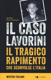 Il caso Lavorini. Il tragico rapimento che sconvolse l Italia