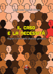 Il caso e la necessità. Ragioni e limiti della diversità genetica