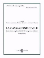 La cassazione civile. Lezioni dei magistrati della Corte suprema italiana. Nuova ediz.