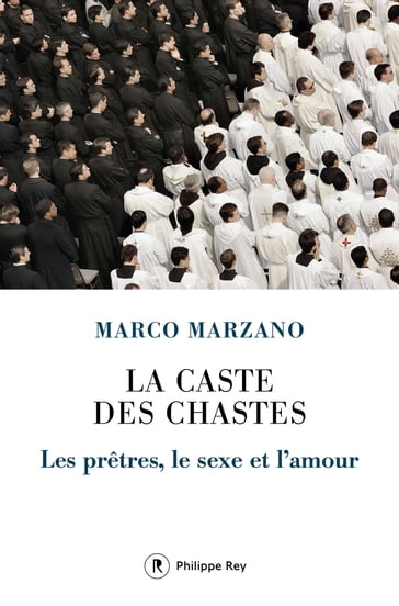La caste des chastes - Les prêtres, le sexe et l'amour - Marco Marzano