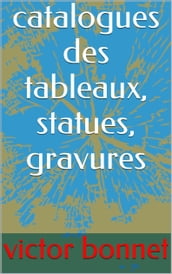 catalogues des tableaux, statues, gravures