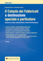 Il catasto dei fabbricati a destinazione speciale e particolare. Normativa, prassi giurisprudenza, pratica professionale