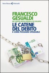 Le catene del debito. E come possiamo spezzarle