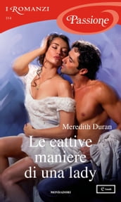 Le cattive maniere di una lady (I Romanzi Passione)