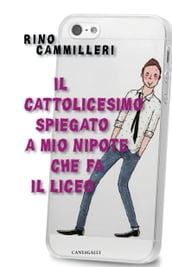 Il cattolicesimo spiegato a mio nipote che fa il liceo