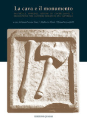 La cava e il monumento. Materiali, officine, sistemi di costruzione e produzione nei cantieri edilizi di età imperiale