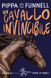 Un cavallo invincibile. Storie di cavalli