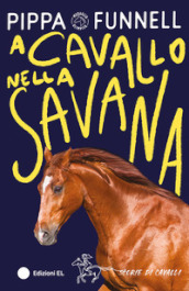 A cavallo nella savana. Ediz. illustrata