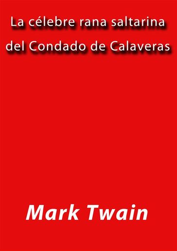 La celebre rana saltarina del condado de Calaveras - Twain Mark