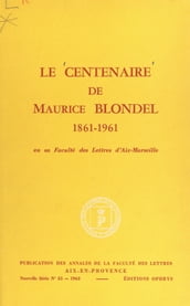 Le centenaire de Maurice Blondel, 1861-1961, en sa Faculté des lettres d