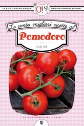 Le cento migliori ricette al pomodoro