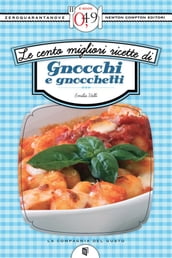 Le cento migliori ricette di gnocchi e gnocchetti