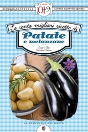 Le cento migliori ricette di patate e melanzane