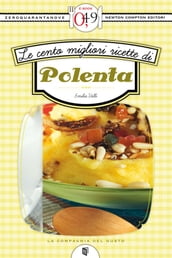 Le cento migliori ricette di polenta