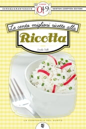 Le cento migliori ricette alla ricotta