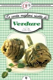 Le cento migliori ricette di verdure