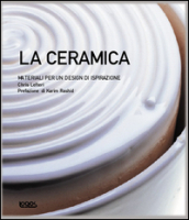 La ceramica. Materiali per un design di ispirazione