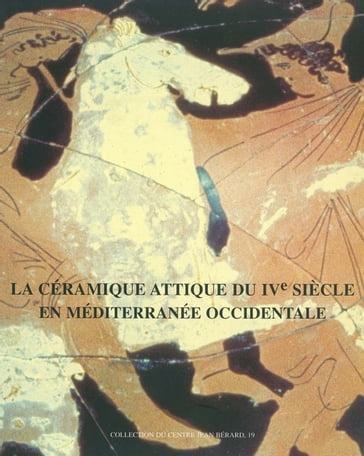 La céramique attique du IVe siècle en Méditerranée occidentale - Collectif