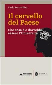 Il cervello del paese. Che cosa è o dovrebbe essere l Università