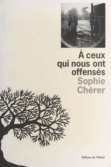 À ceux qui nous ont offensés - Sophie Chérer