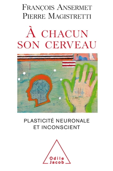 À chacun son cerveau - François Ansermet - Pierre Magistretti