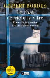 Le chat derrière la vitre - L heure du braconnier - Une vie d eau et de vent