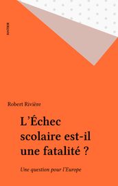 L Échec scolaire est-il une fatalité ?