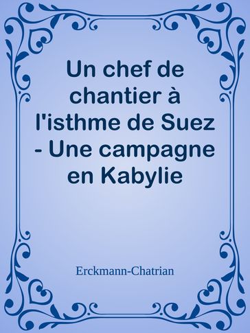 Un chef de chantier à l'isthme de Suez - Une campagne en Kabylie - Erckmann-Chatrian