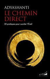 Le chemin direct - 30 pratiques pour susciter l Eveil