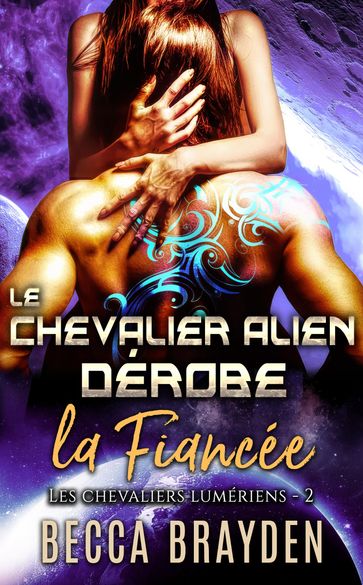 Le chevalier alien dérobe la fiancée - Becca Brayden