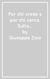 Per chi crede e per chi cerca. Sulla strada di Dio con il vescovo Pier Giacomo Grampa