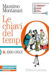 Le chiavi del tempo. Con CLIL. Per il 5° anno delle Scuole superiori. Con e-book. Con espansione online. Vol. 3: 1900-oggi