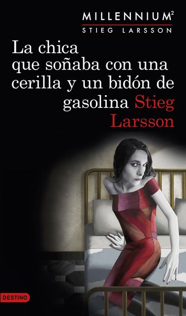 La chica que soñaba con una cerilla y un bidón de gasolina (Serie Millennium 2) - Stieg Larsson