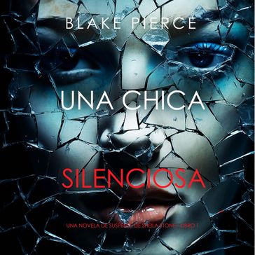 Una chica silenciosa (Una novela de suspense de Sheila StoneLibro 1) - Blake Pierce