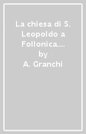 La chiesa di S. Leopoldo a Follonica. Il restauro del pronao in ghisa e del crocifisso in legno policromo