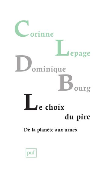 Le choix du pire, de la planète aux urnes - Corinne Lepage - Dominique Bourg