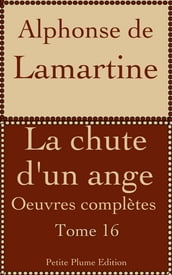 La chute d un ange (Oeuvres complètes de Lamartine - Tome 16)