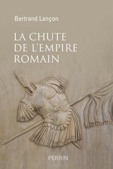 La chute de l'Empire Romain - Une histoire sans fin - Bertrand Lançon - Giusto Traina