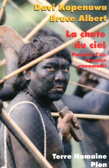 La chute du ciel - Paroles d'un chaman Yanomami - Davi Kopenawa - Bruce ALBERT - Jean Malaurie