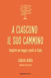 A ciascuno il suo cammino. Scegliere un viaggio a piedi in Italia