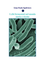 I cibi fermentati nel mondo - Storia e ricette