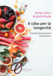 Il cibo per la longevità. Principi di nutrizione per l anziano