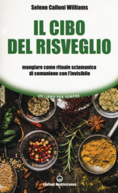 Il cibo del risveglio. Mangiare come rituale sciamanico di comunione con l invisibile